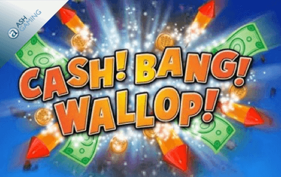 The Cash! Bang! Wallop! Online Slot Demo Game by Ash Gaming